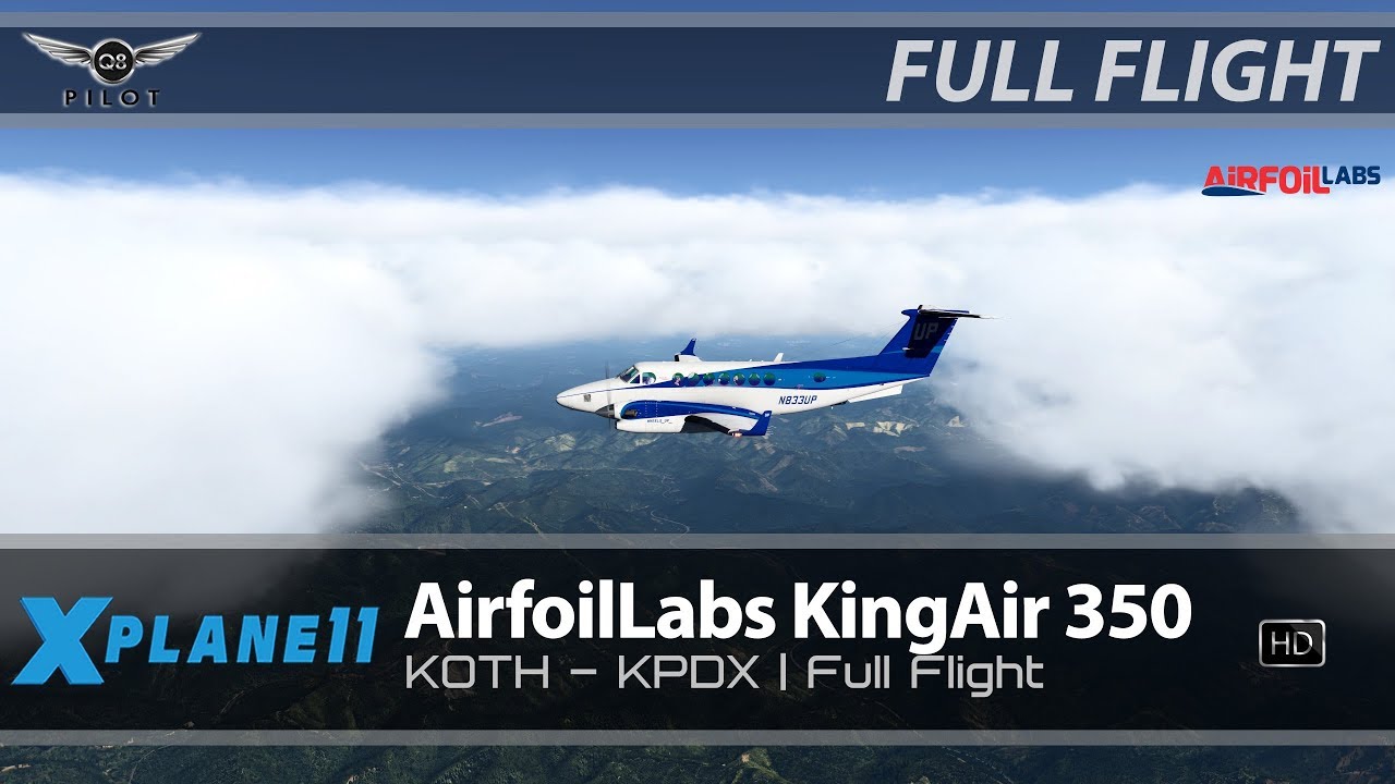 X-Plane 11 | AirfoilLabs King Air 350 | KOTH ✈ KPDX | Full Flight