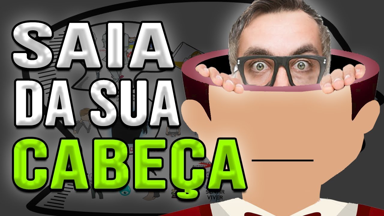 SAIA DA SUA CABEÇA | Você Pensa Demais
