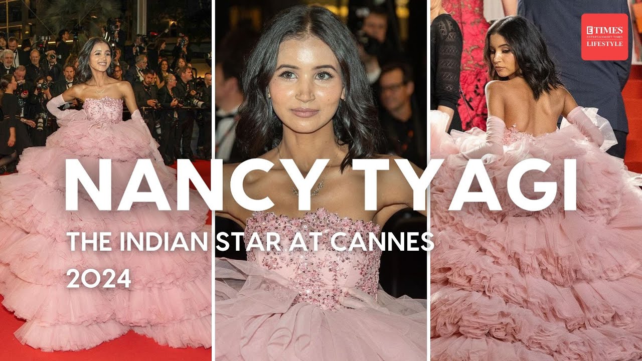 From Uttar Pradesh to Cannes: Nancy Tyagi's Inspiring Journey & Self-Stitched Gown | Cannes 2024