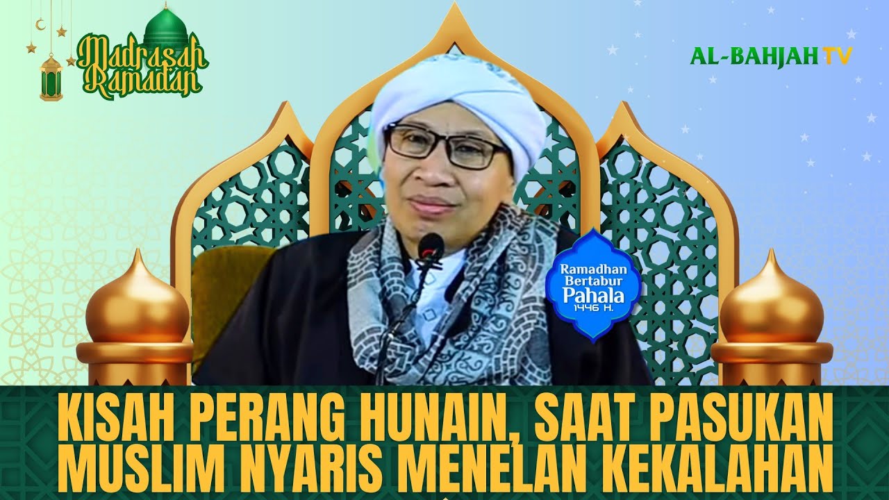 Madrasah Ramadhan ke-10: Perang Hunain | Buya Yahya | 10 Ramadhan 1446 H / 10 Maret 2025 M