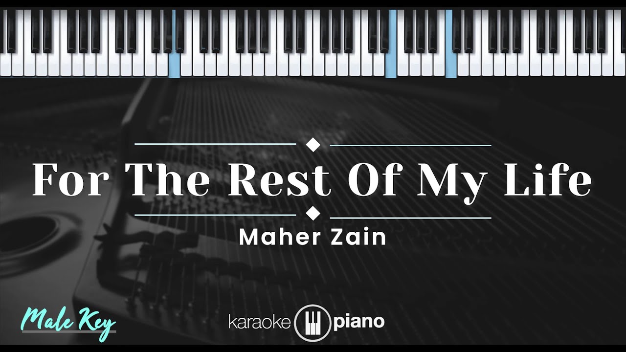 For The Rest Of My Life - Maher Zain (KARAOKE PIANO - MALE KEY)