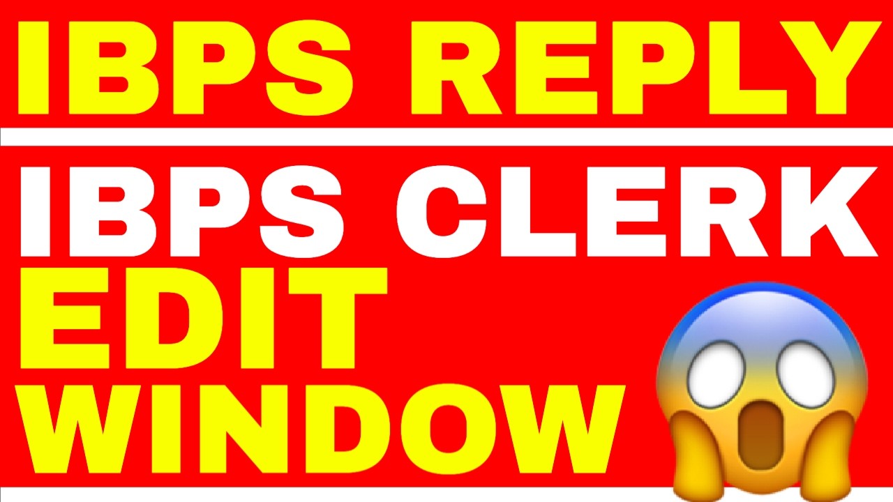 IBPS REPLY - IBPS CLERK EDIT WINDOW