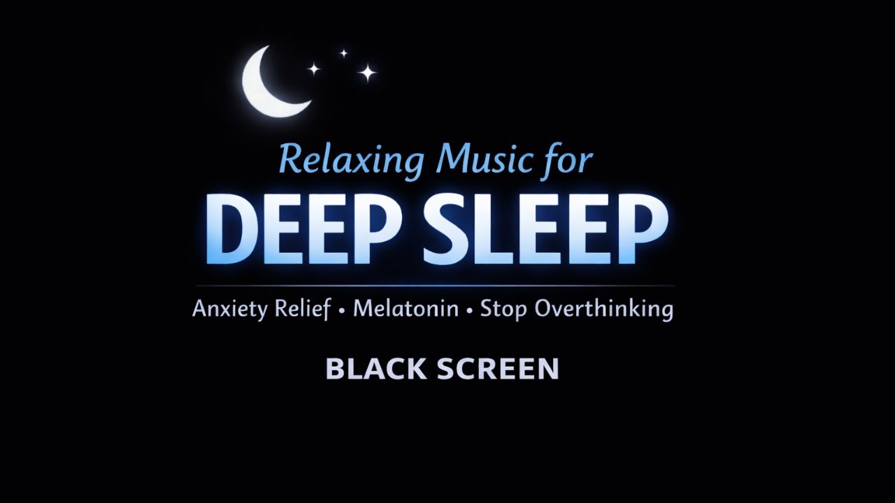 (BLACK SCREEN) Relaxing Music for Deep Sleep 🌙