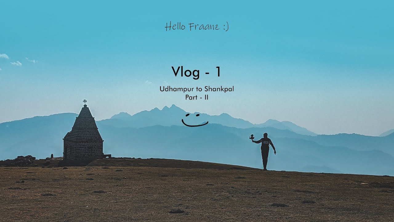 VLOG - 1 | Part - II | Udhampur to Shankpal :)