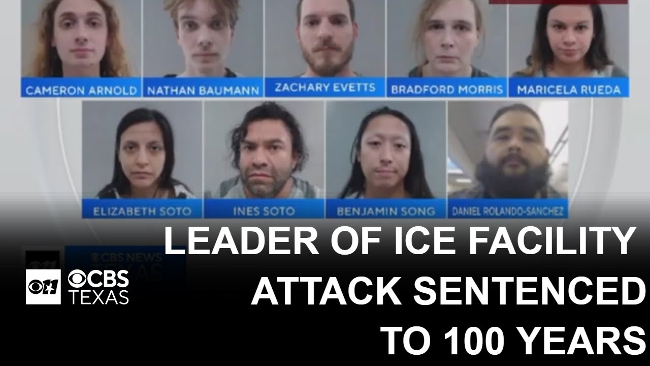 Leader of group that attacked Texas ICE facility hit with 100-year sentence