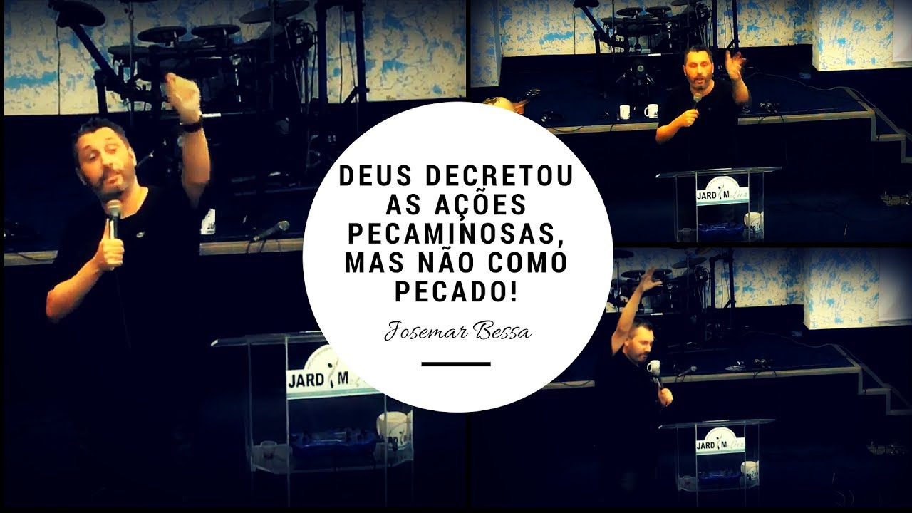Deus Decretou as ações pecaminosas, mas não como pecado | Josemar Bessa