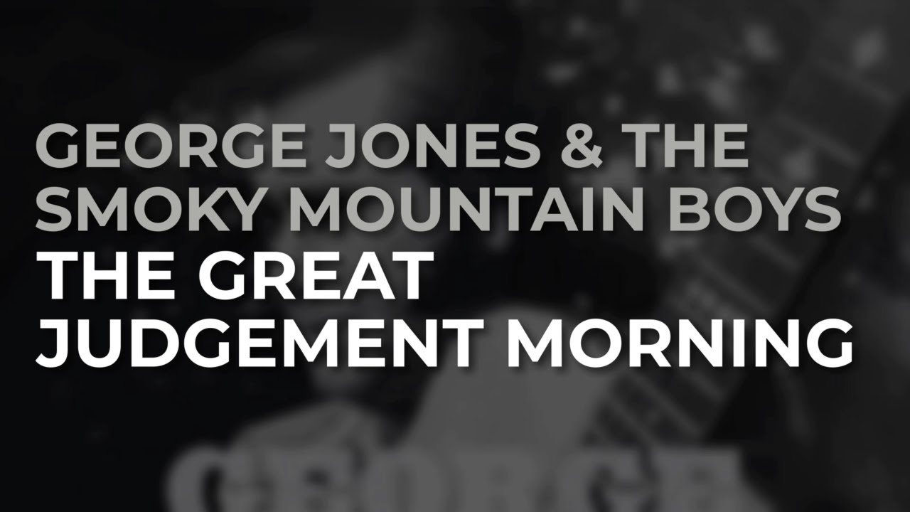 George Jones & The Smoky Mountain Boys - The Great Judgement Morning (Official Audio)