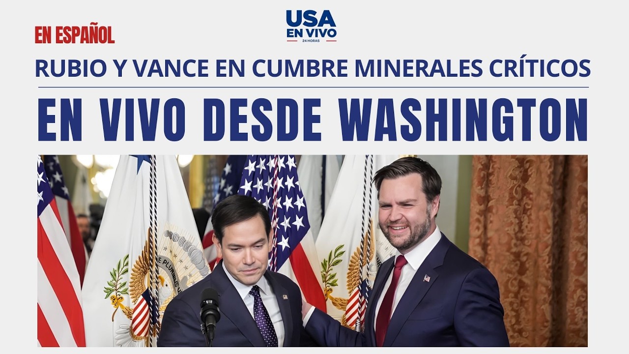 EN VIVO Rubio y Vance encabezan cumbre global sobre minerales cr&iacute;ticos en Washington | USA EN VIVO 🔴