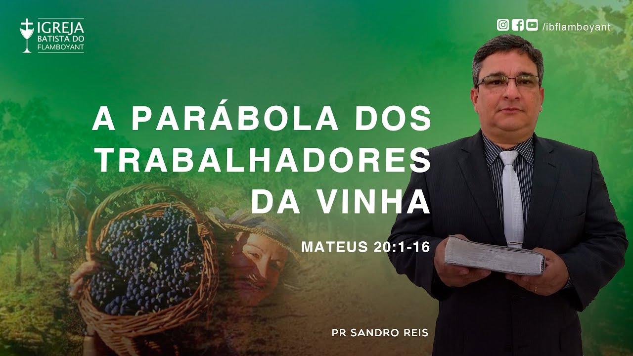 A Parábola dos Trabalhadores da Vinha - Mateus 20:1-16 - 09/09/2020 - 20h