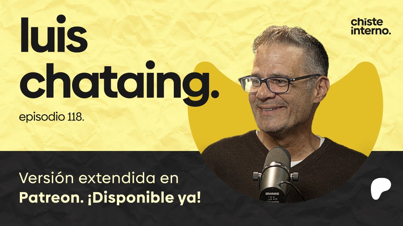 Episodio 118 - Luis Chataing