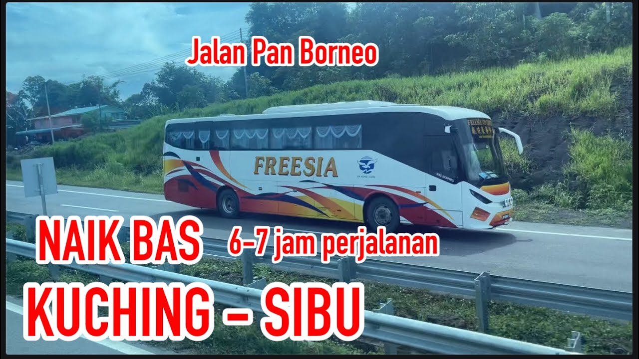 Naik Bas dari KUCHING - SIBU (Jalan Pan Borneo) #2023  #travel  #sarawak