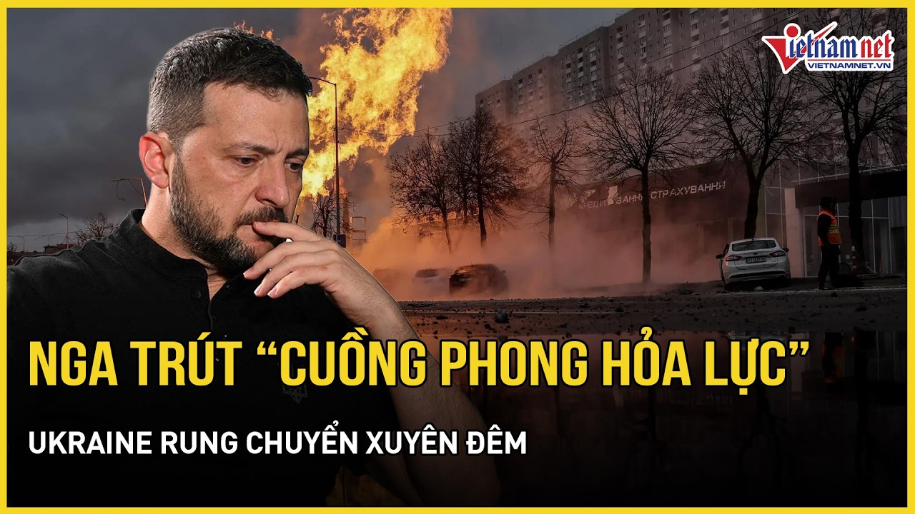 Ukraine rung chuyển xuyên đêm: Nga trút “cuồng phong hỏa lực”, choáng váng cảnh tượng ngay lúc này