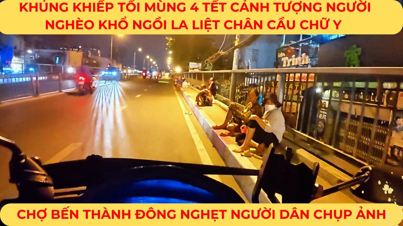 KHỦNG KHIẾP tối mùng 4 TẾT Cảnh tượng người nghèo khổ ngồi la liệt chân cầu chữ Y màn trời chiếu đất