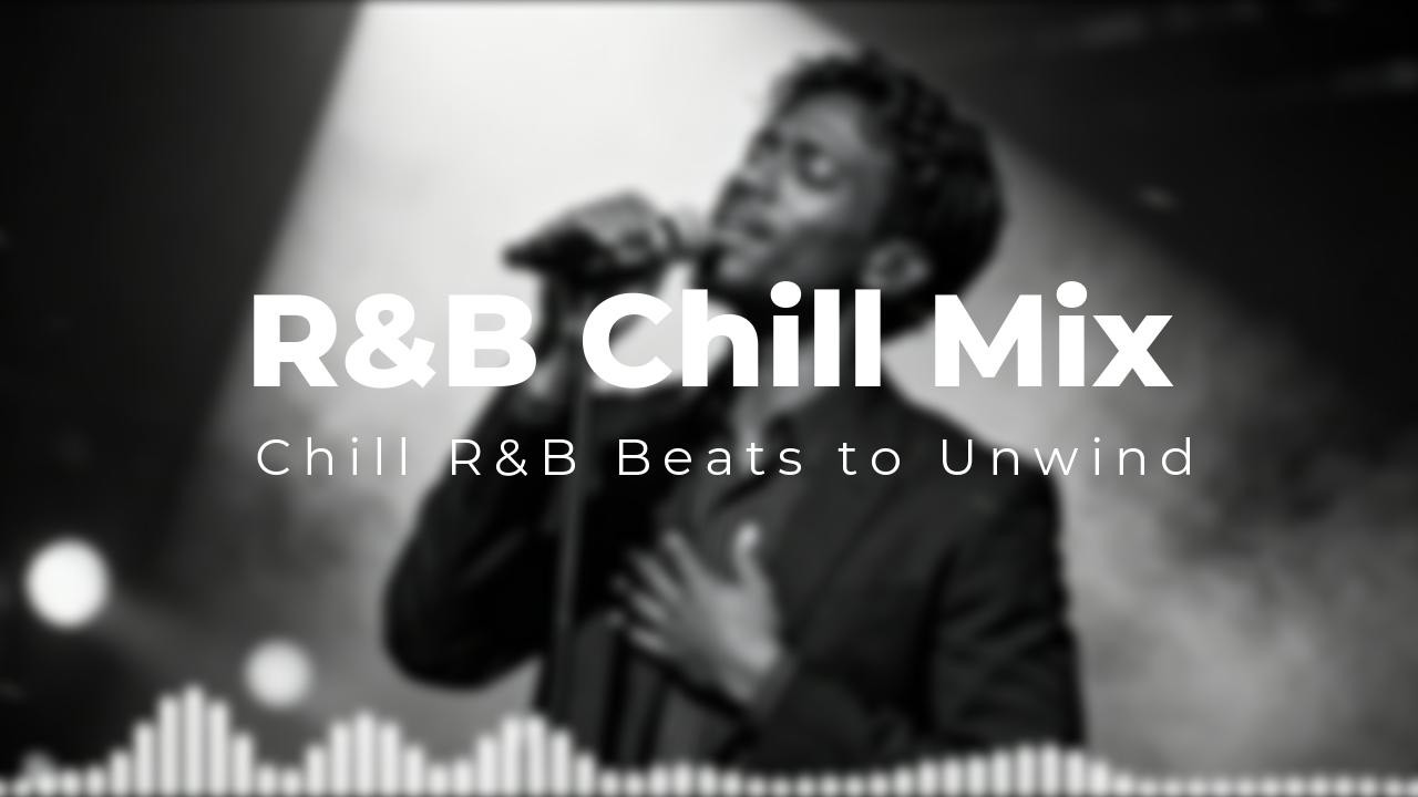 CHILL R&B BEATS TO UNWIND