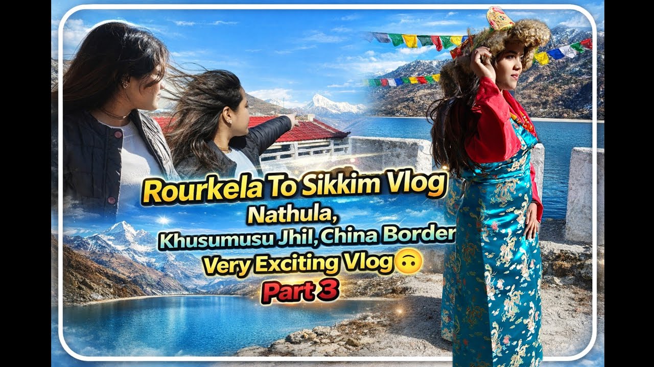 Rourkela To Sikkim Vlog Part 3| Nathula Pass | Khusumusu Lake | China Border 😱 | 