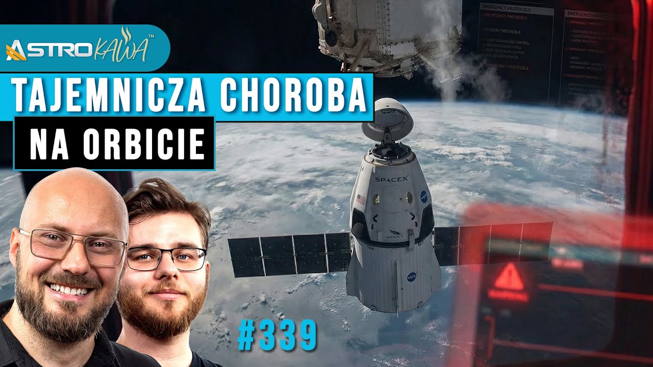 Choroba na orbicie, czy astronaut&oacute;w ewakuują z ISS? - AstroKawa #339