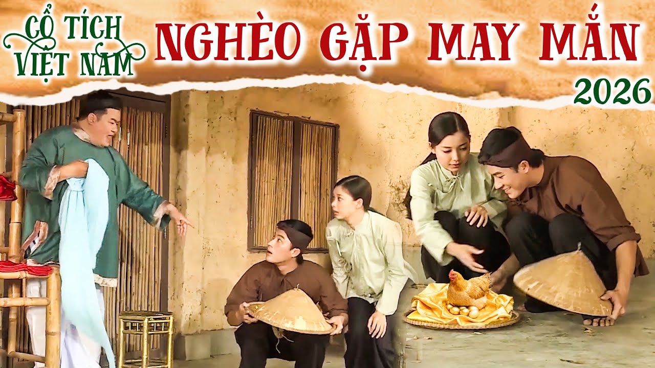 CỔ TÍCH MỚI 2026 | NGHÈO GẶP MAY MẮN | CỔ TÍCH VIỆT NAM 2026 | CỔ TÍCH VIỆT NAM MỚI HAY NHẤT 2026