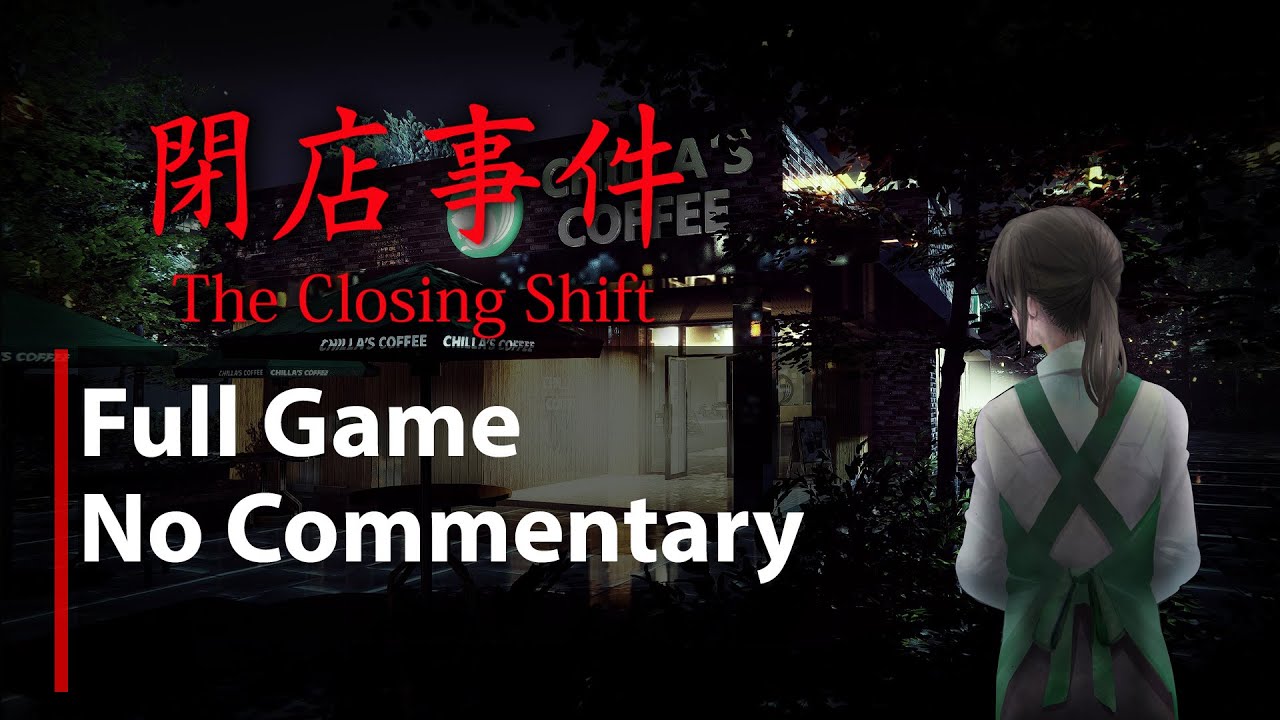 The Closing Shift | 閉店事件 | Full Game | No Commentary