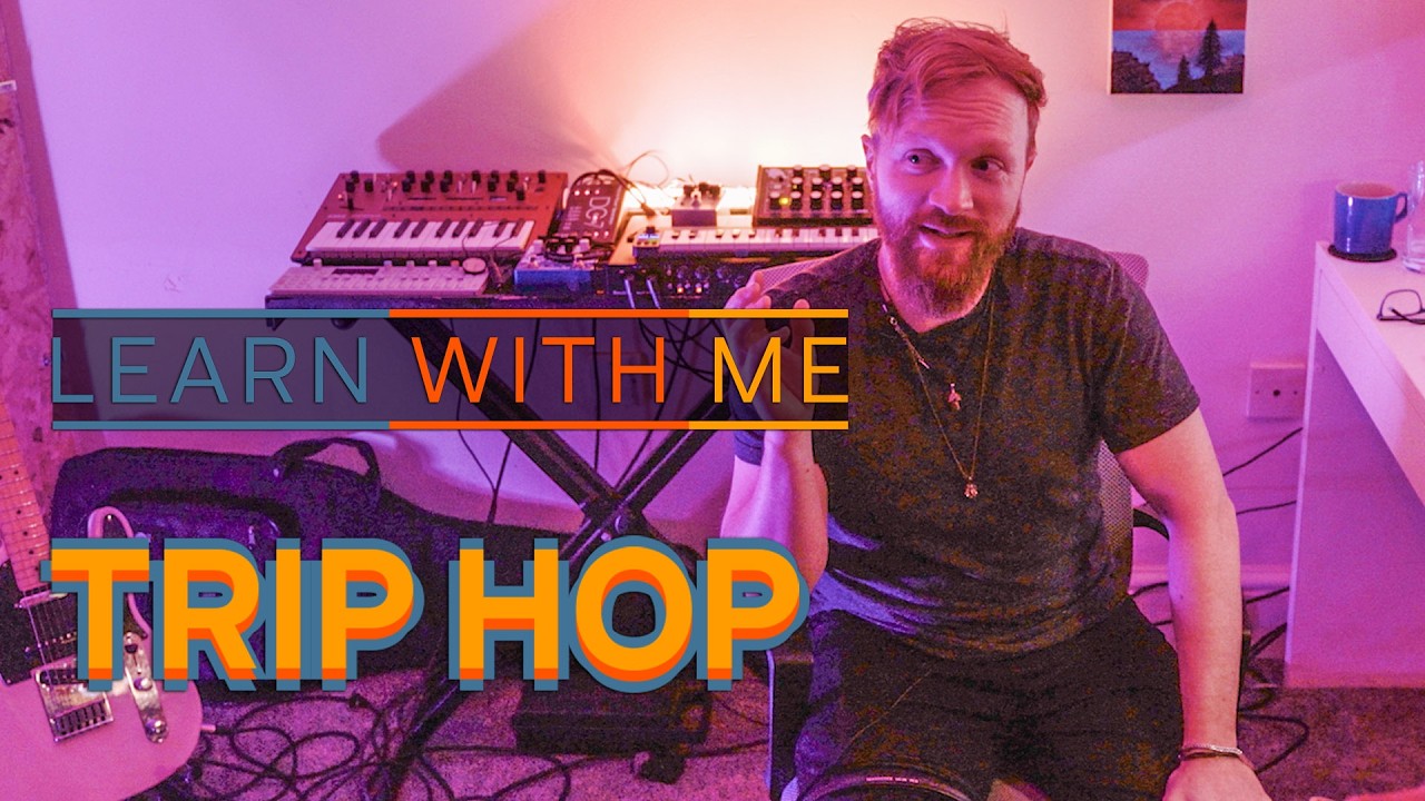 Learn with me: Trip Hop