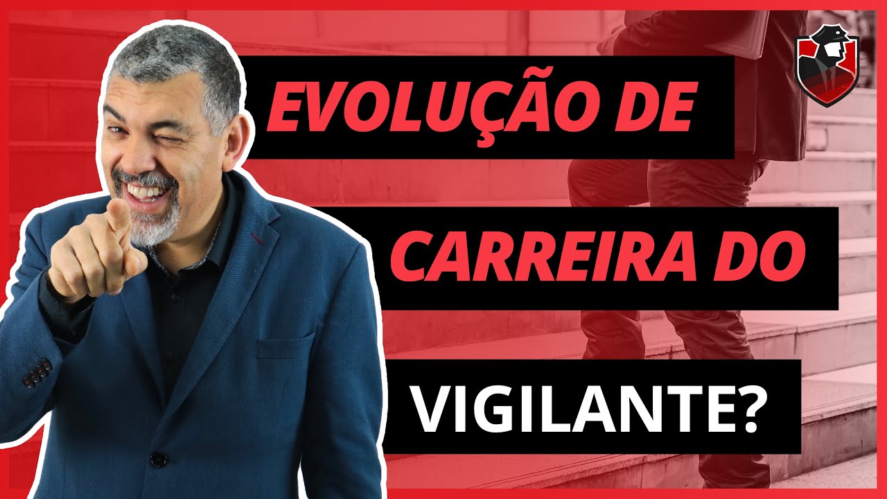 Como funciona a Evolução de Carreira do Vigilante?