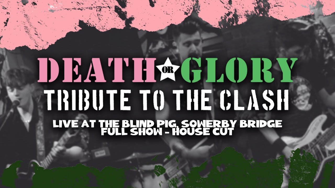 Death or Glory - Tribute to The Clash LIVE in Sowerby Bridge, House Cut [Full Show]
