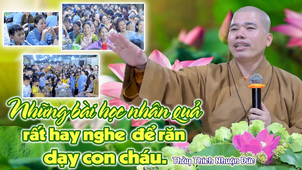 [Đạo Làm Con]: Những bài học nhân quả rất hay, nghe để dạy con cháu -Thầy Nhuận Đức.