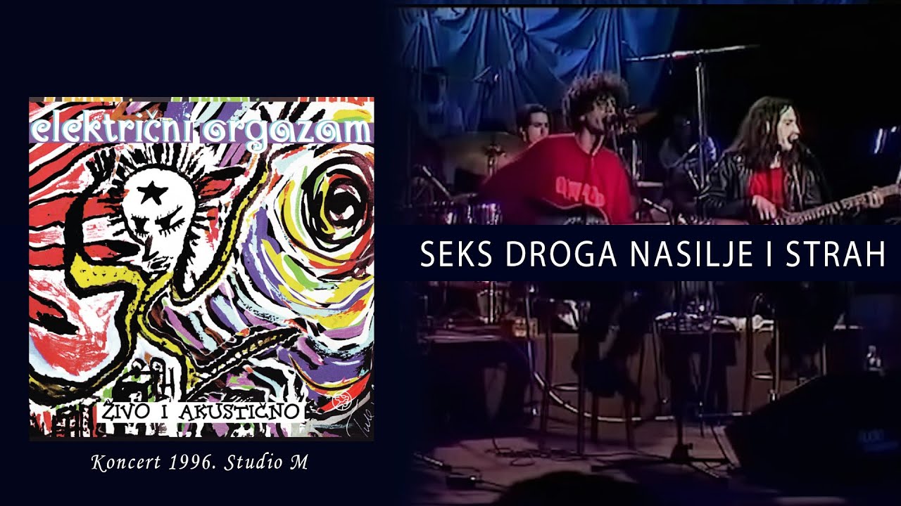 ELEKTRIČNI ORGAZAM - Seks droga nasilje i strah (Koncert 1996. Studio M)