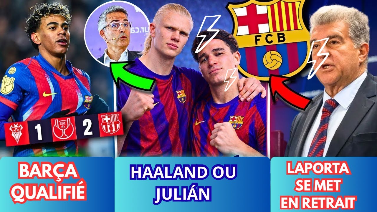 🚨BARÇA QUALIFIÉ | HAALAND OU JULIÁN ? | LAPORTA FAIT UN PAS DE CÔTÉ