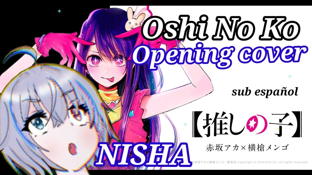 NISHA canta Opening [Oshi No Ko] YOASOBI-IDOL (sub español)❤️