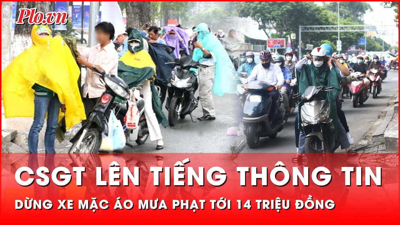 CSGT Hà Nội lên tiếng về thông tin dừng xe mặc áo mưa bị phạt tới 14 triệu đồng | Thời sự