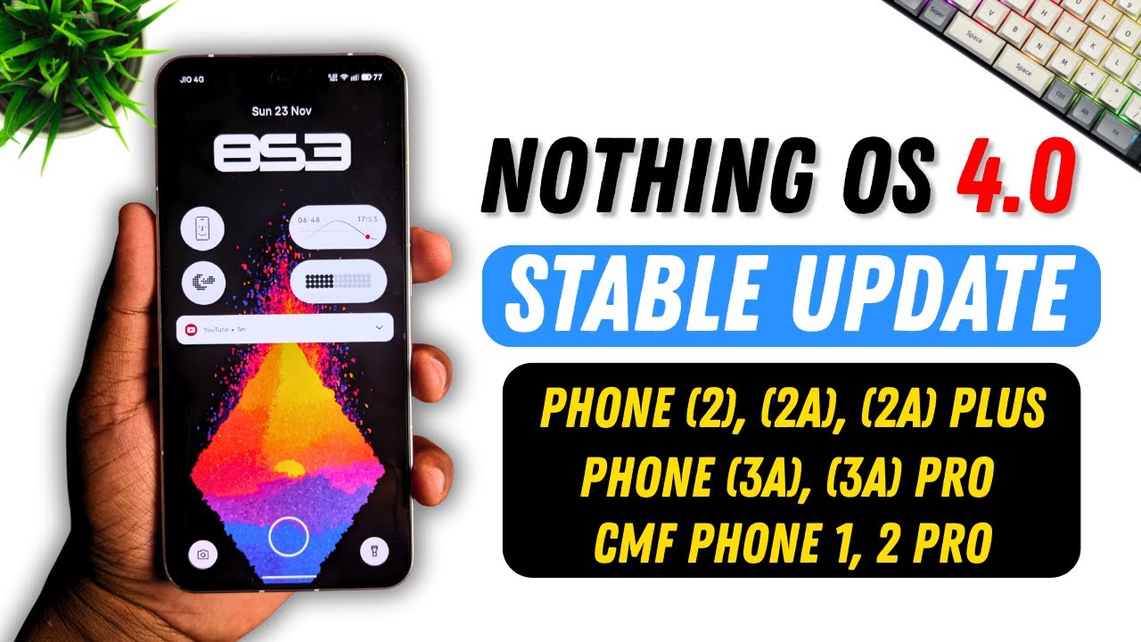 Stable Nothing OS 4.0 Update &ndash; Rollout Timeline for All Nothing Phones!