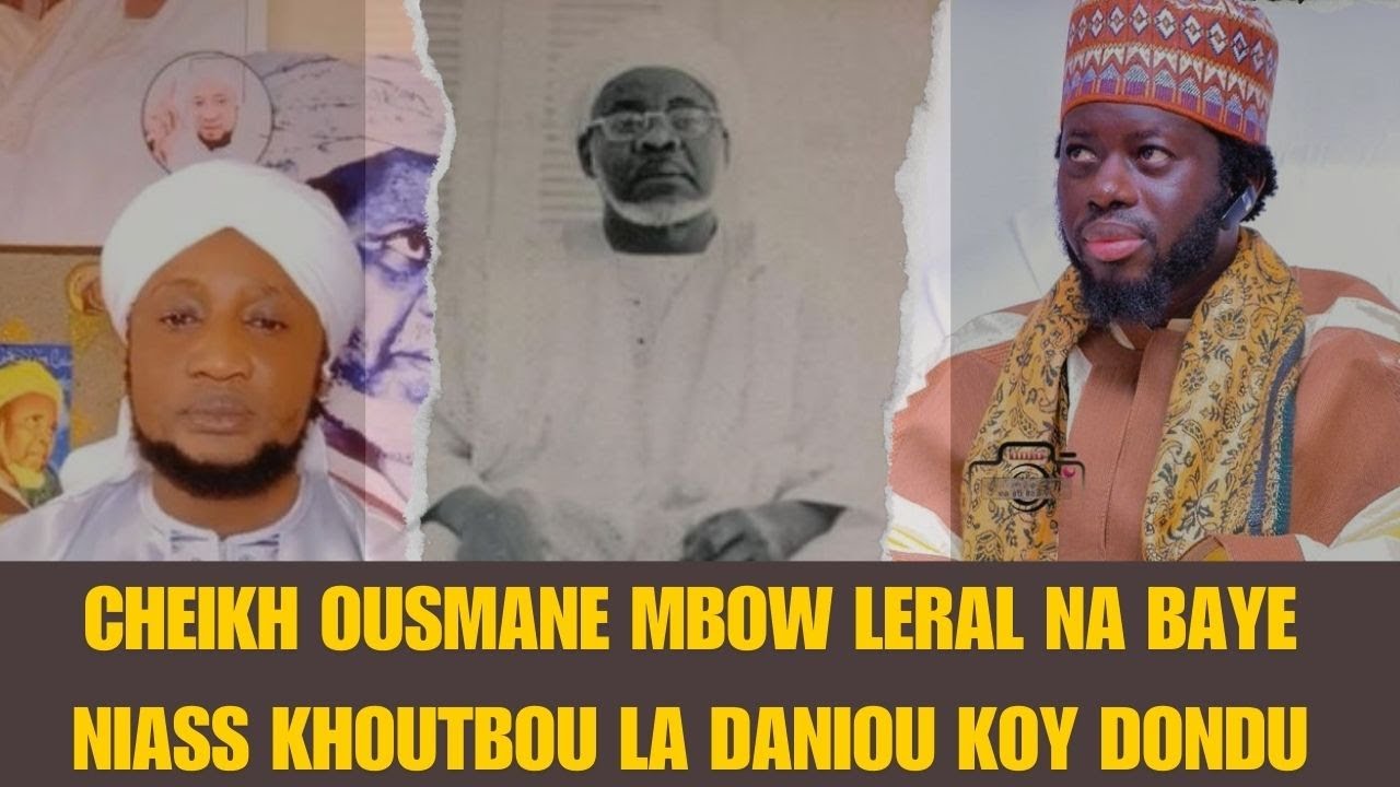CHEIKH OUSMANE MBOW LERAL NA BAYE NIASS KHOUTBOU  LA DANIOU KOY DONDU