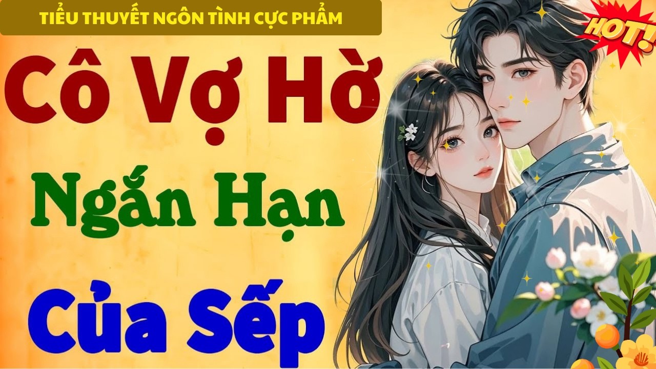 CÔ VỢ HỜ NGẮN HẠN CỦA SẾP - CHUYỆN NGÔN TÌNH HẤP DẪN NGAY TỪ LẦN ĐẦU NGHE - SIÊU HAY