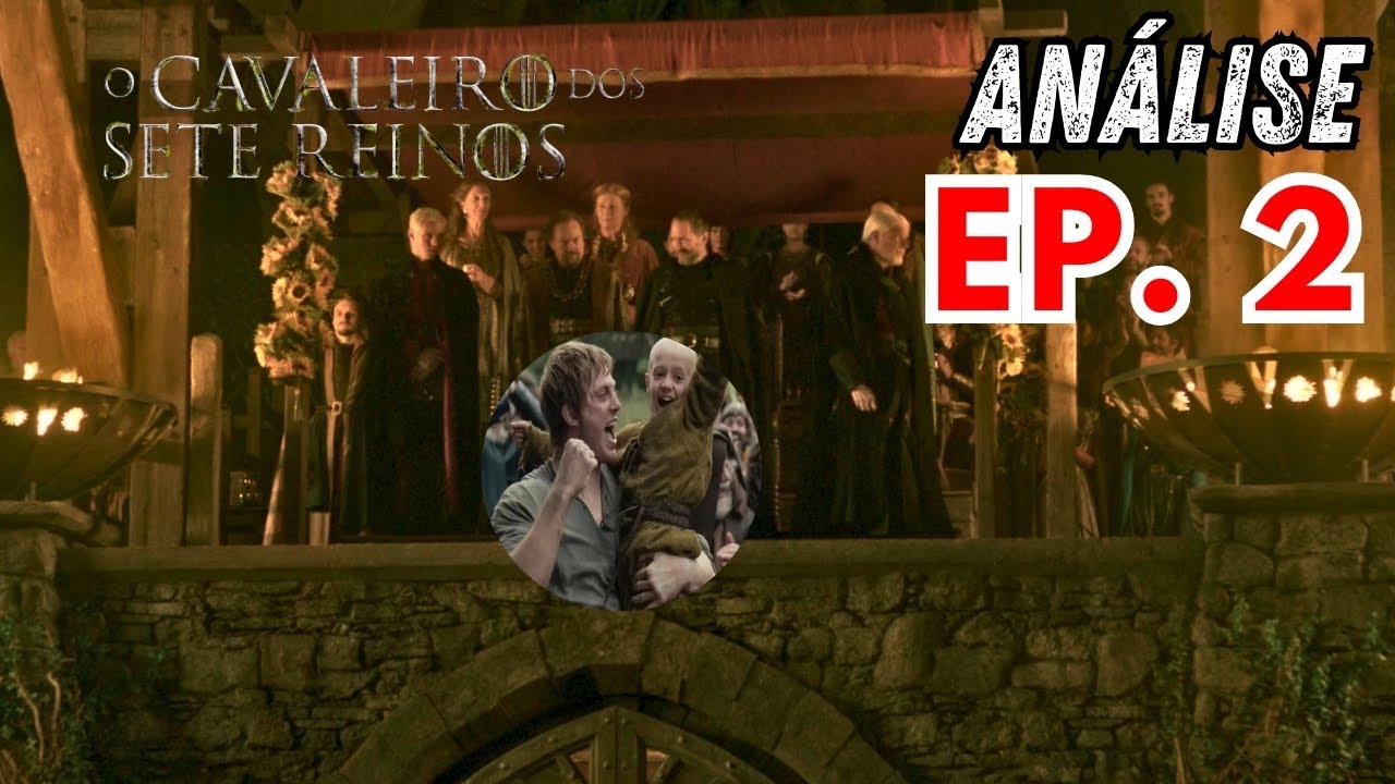 O CAVALEIRO DOS SETE REINOS - EP. 02 - Os Targaryen Chegaram - ANÁLISE - @Megacinefilo