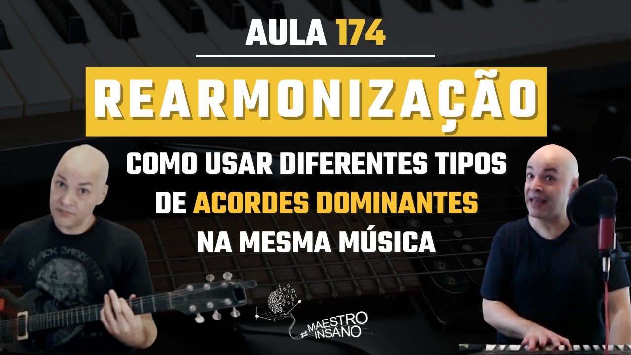 Rearmonização: Aplicando Preparação e Resolução com diferentes tipos de Acordes Dominantes |Aula 174