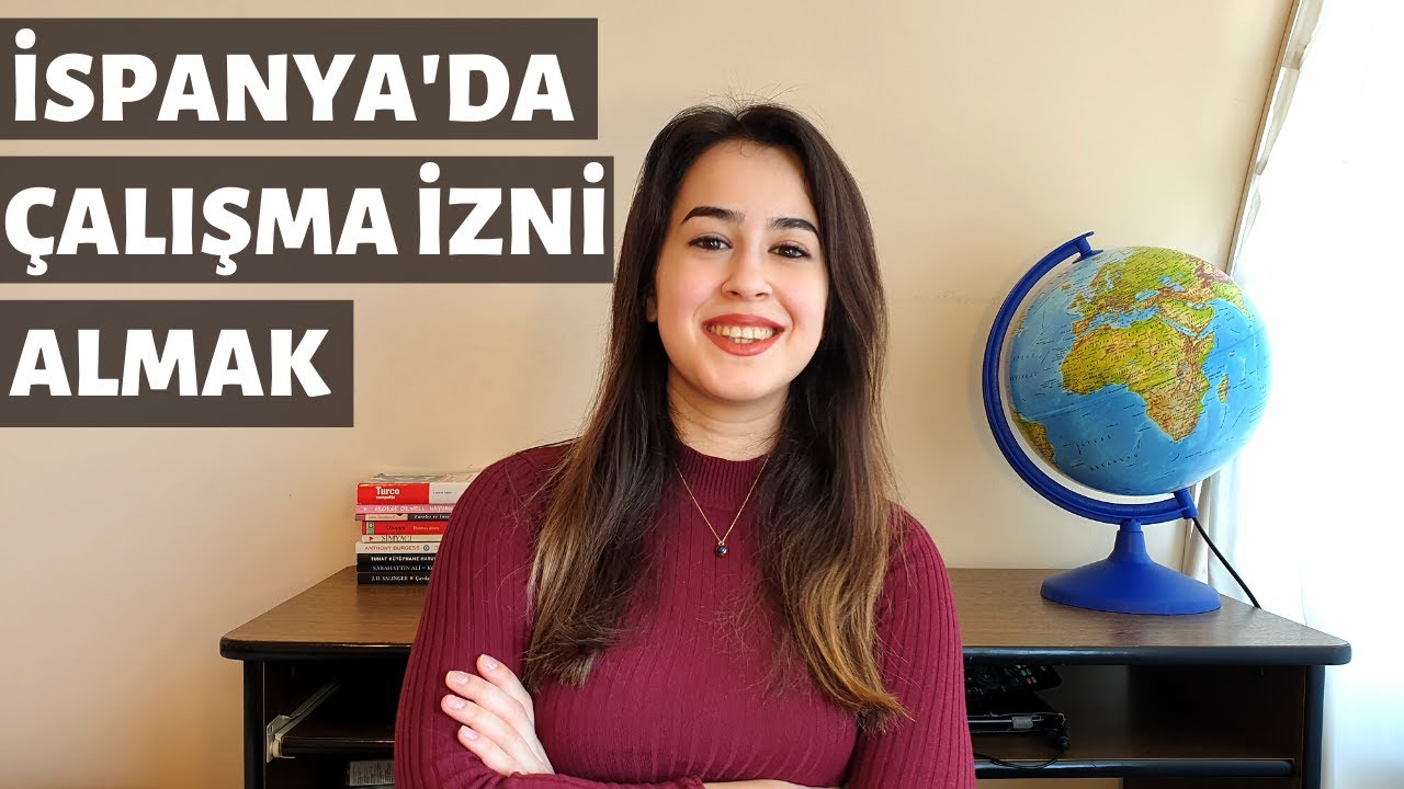 İspanya'da Çalışma İzni Almak ve İş Bulmak | Kalifiye Çalışan Vizesi | İspanya'da Çalışmak