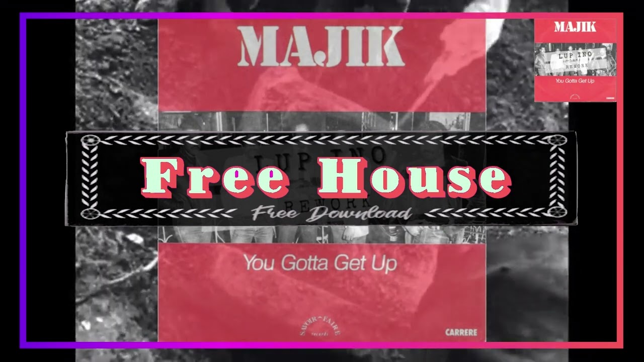 Majik ~ Gotta Get Up {LUP INO Rework}