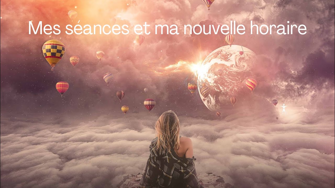 Mes consultations et mon changement d'horaire.