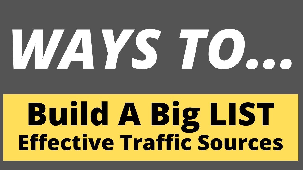 Ways to Build a Big List - 4 Effective Traffic Resources