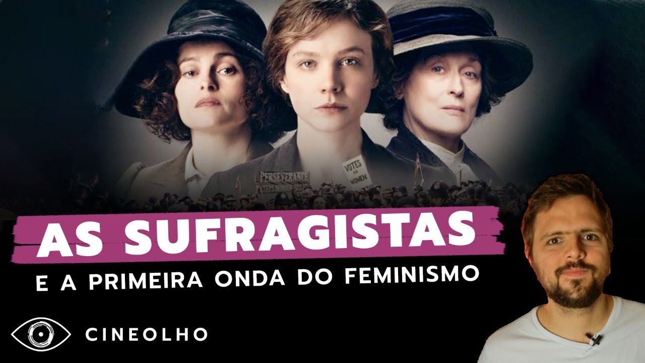 As Sufragistas e a Primeira Onda do Feminismo