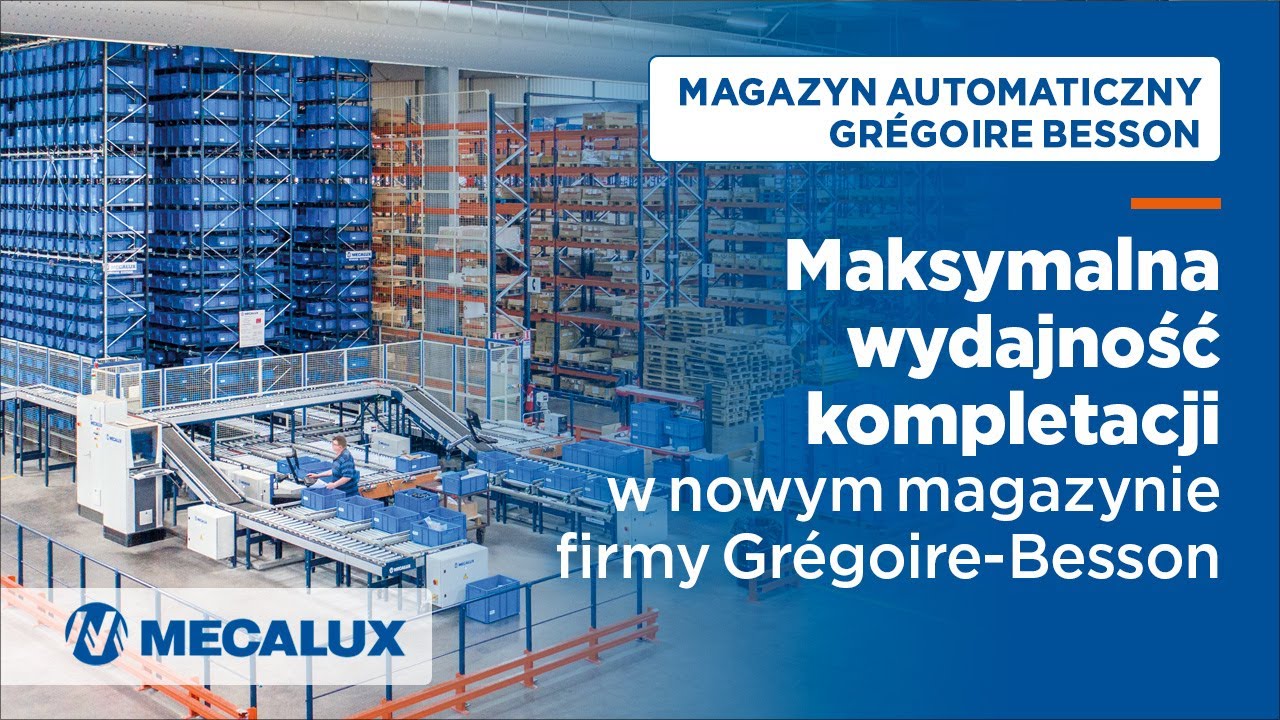 Maksymalna wydajność kompletacji w nowym magazynie firmy Grégoire-Besson
