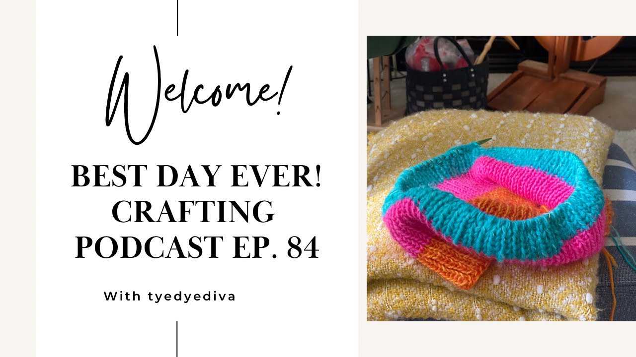 Best Day Ever! Crafting Podcast Ep. 84 - Saturday Shrug, Spinning, Lento Sweater and more!