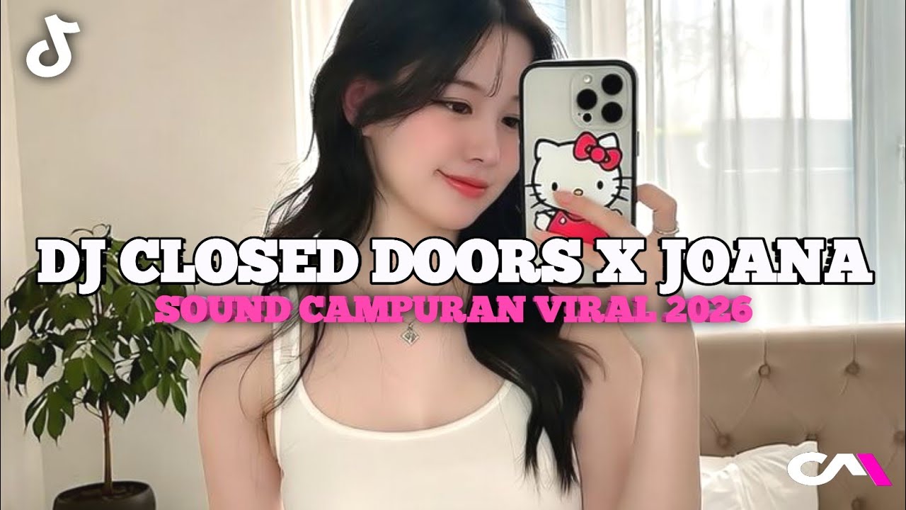DJ CLOSED DOORS X JOANNA VIRAL TIKTOK 2026 TERBARU!!