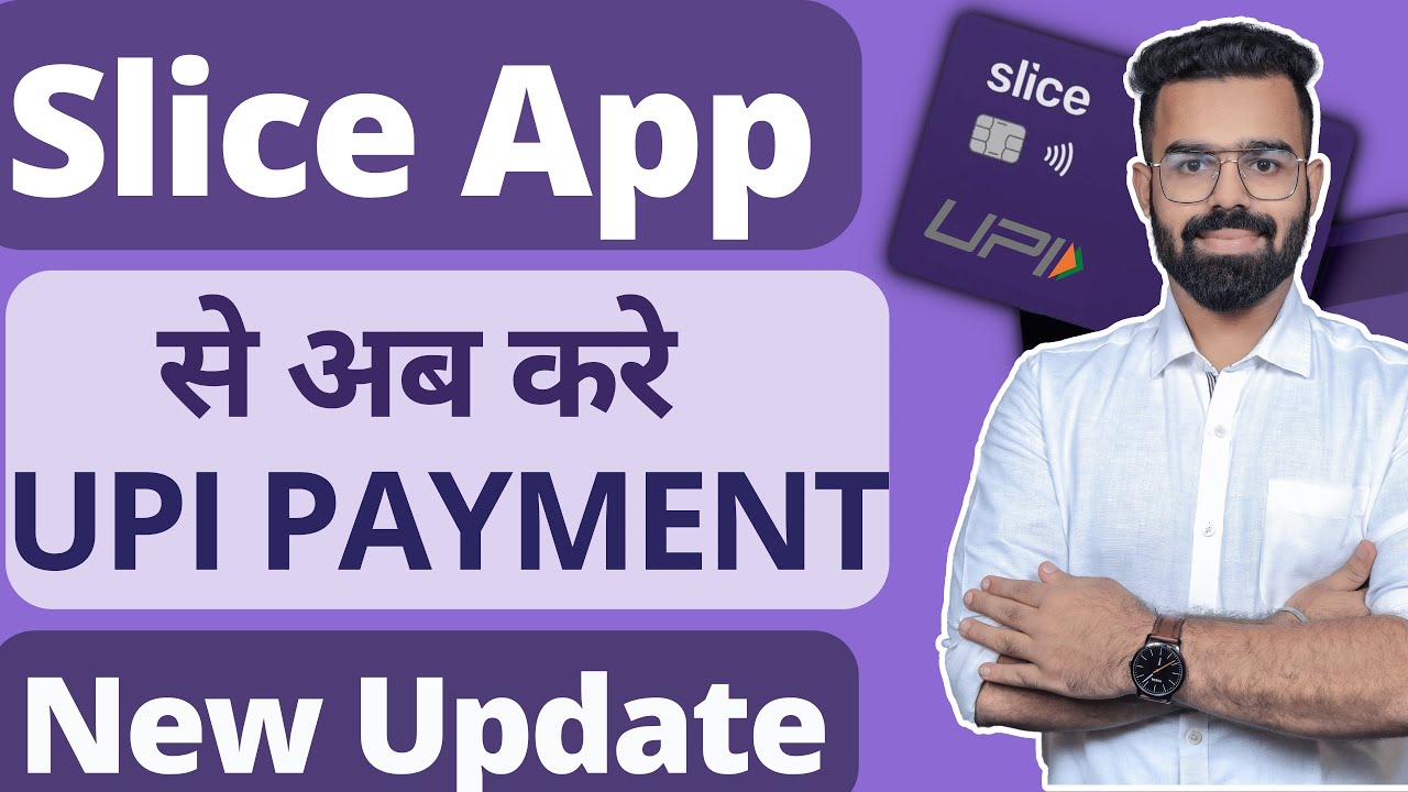 Slice Card UPI And Scan Pay Launched -  New Update