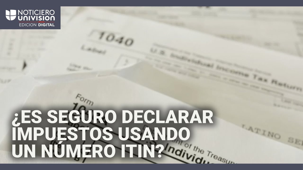 ¿Es seguro para un indocumentado presentar la declaración de impuestos usando un número ITIN?