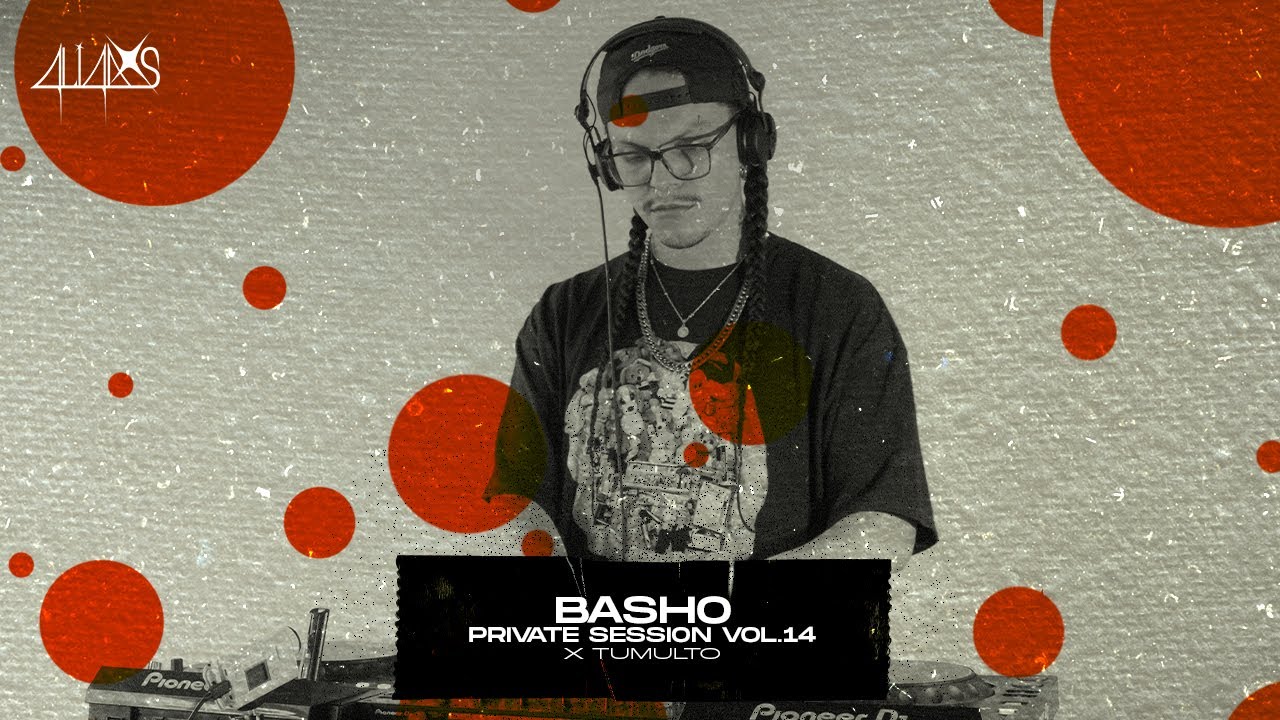 BASHO | PRIVATE SESSION VOL.14 | TUMULTO x 4LI4DXS