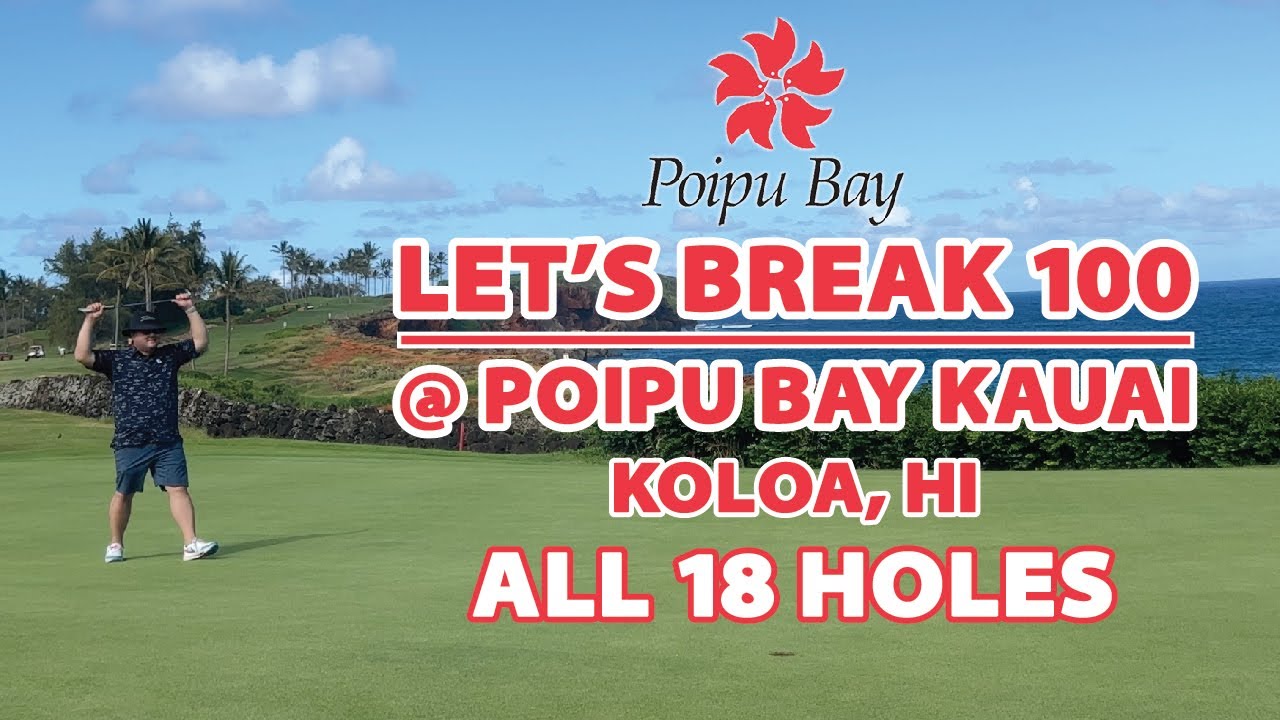 Let's Break 100 @ Poipu Bay Golf Course in Kauai Golf Vlog - ALL 18 HOLES