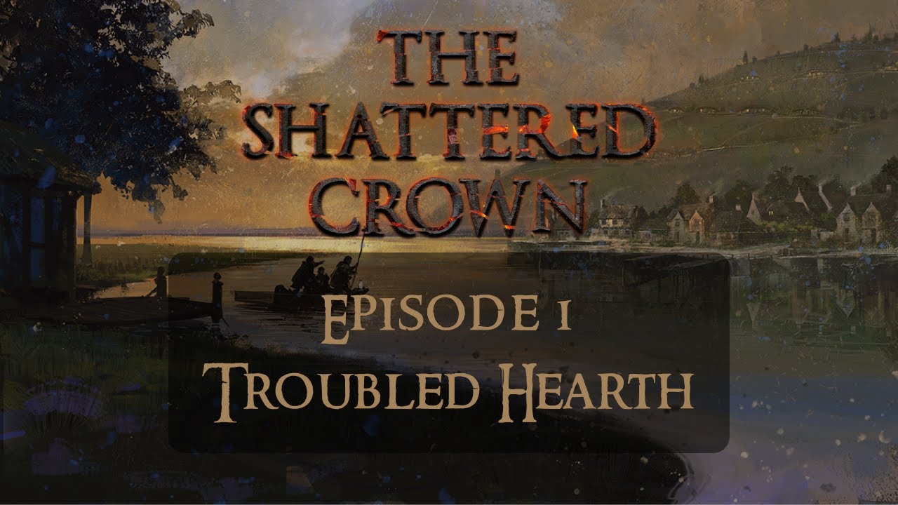 The One Ring RPG | The Shattered Crown - Episode 01: Troubled Hearth