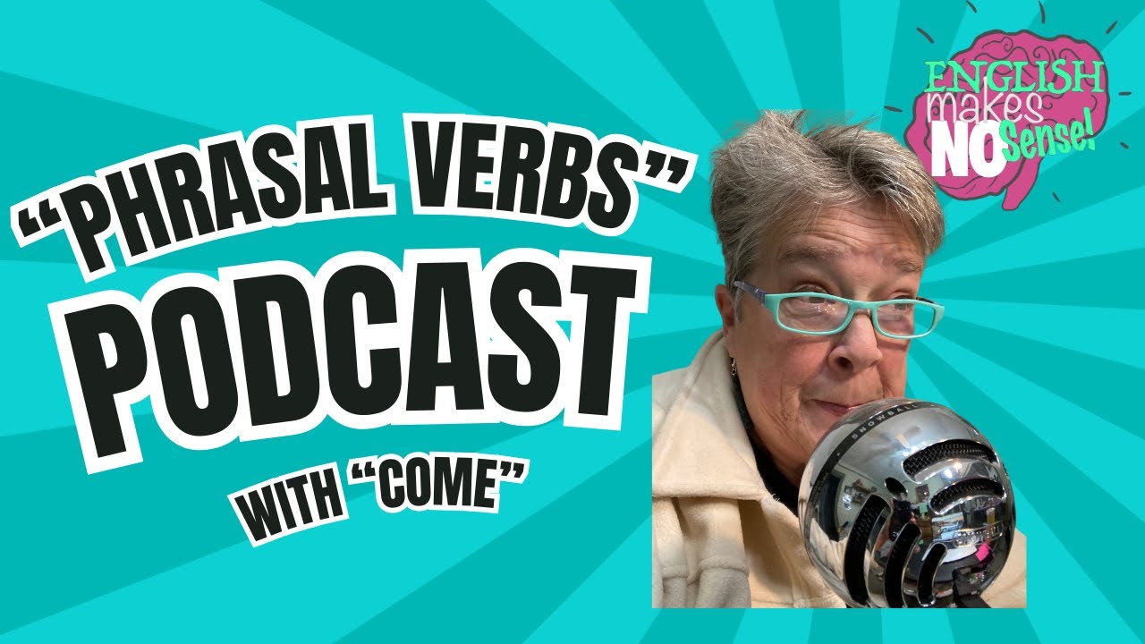 Essential Phrasal Verbs with 'Come' for Fluent English: Come Across, Come Up, and More!