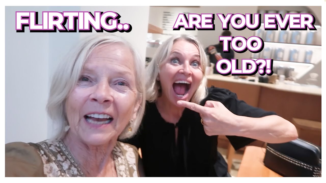 AM I TOO OLD TO FLIRT? | WEEKLY VLOG